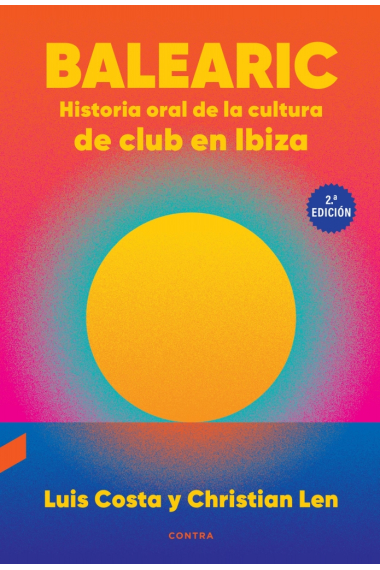 Balearic. Historia oral de la cultura de club en Ibiza (2.ª edición)