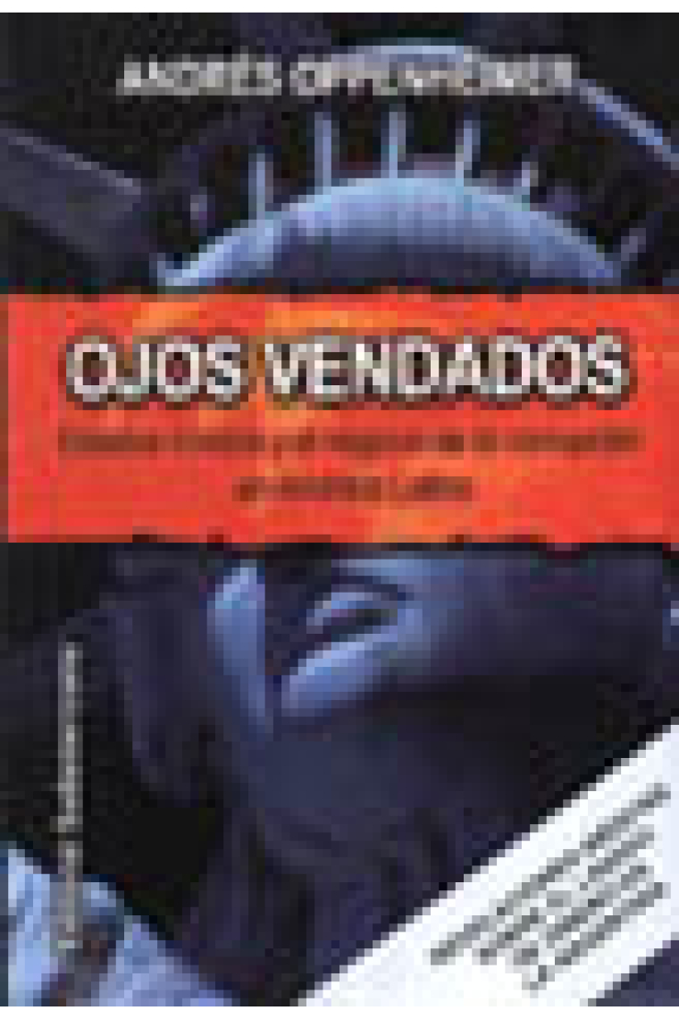 Ojos vendados. Estados Unidos y el negocio de la corrupción en América Latina