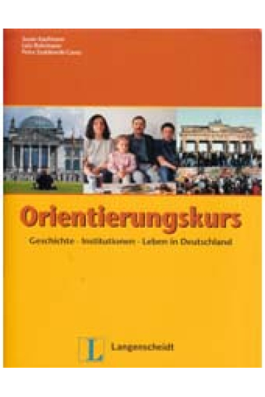 Orientierungskurs. Geschichte-Institutionen-Leben in Deutschland