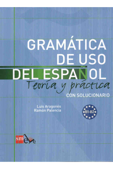 Gramática de uso del español. Teoría y práctica con solucionario. Nivel (B1-B2)