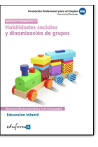 Educación Infantil : Habilidades sociales y dinamización de grupos. Módulo formativo II (Formación Profesional para el empleo - FPE)