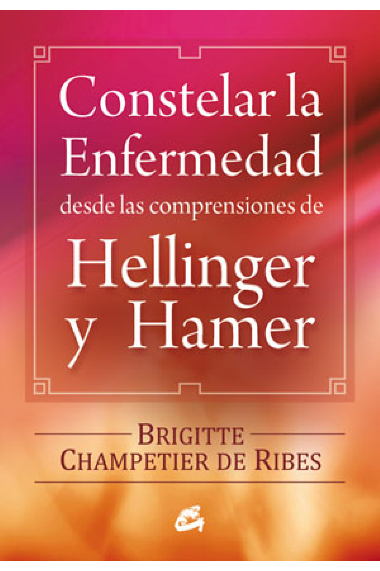 Constelar la enfermedad : Desde las comprensiones de Hellinger y Hamer