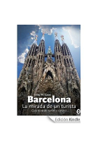 La mirada de un turista. Barcelona. Guia novelada turístico-cultural