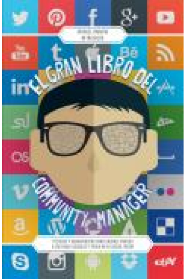 El gran libro del community manager. Técnicas y herraminetas para sacarle partido a las redes sociales y triunfar en social media