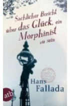 Sachlicher Bericht über das Glück, ein Morphinist zu sein