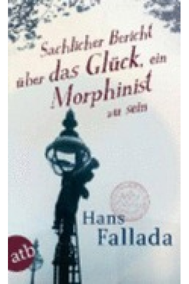 Sachlicher Bericht über das Glück, ein Morphinist zu sein