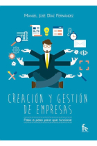 Creación y gestión de empresas. Paso a paso para que funcione