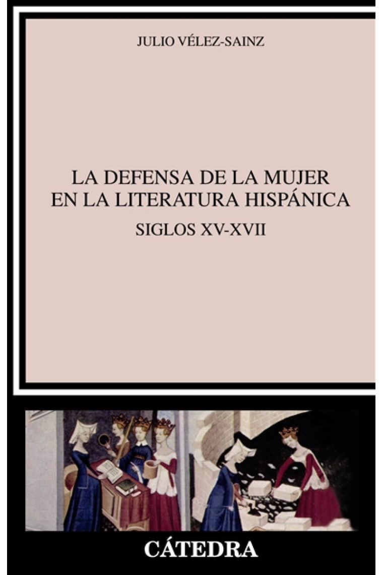 La defensa de la mujer en la literatura hispánica (Siglos XV-XVII)