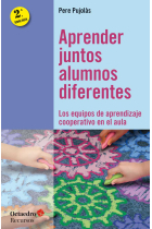 Aprender juntos alumnos diferentes. Los equipos de aprendizaje cooperativo en el aula