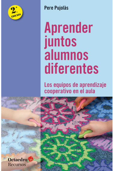 Aprender juntos alumnos diferentes. Los equipos de aprendizaje cooperativo en el aula