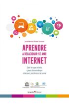 Aprendre a relacionar-se amb internet. Com fer que infants i joves desenvolupin relacions positives a la xarxa (Aprendre amb internet)