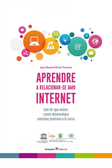 Aprendre a relacionar-se amb internet. Com fer que infants i joves desenvolupin relacions positives a la xarxa (Aprendre amb internet)