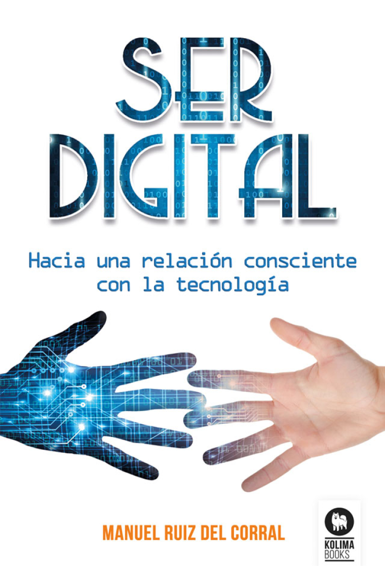 Ser digital. Hacia una relación consciente con la tecnología