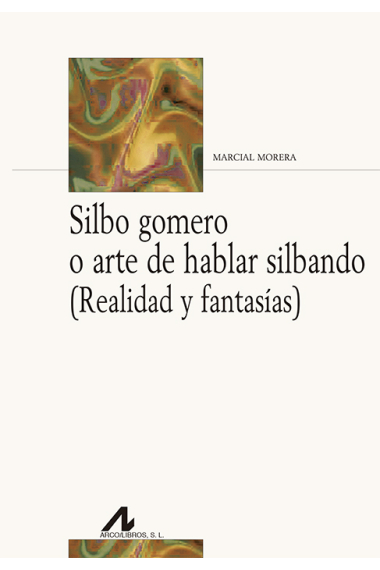 Silbo gomero o arte de hablar silbando (Realidad y fantasías)