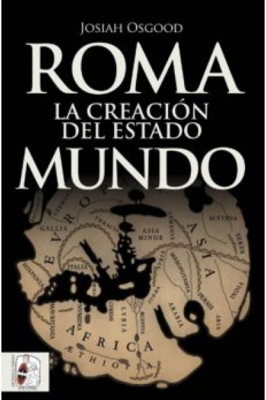 Roma. La creación del Estado mundo