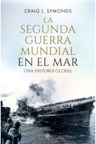 La Segunda Guerra Mundial en el mar. Una historia global