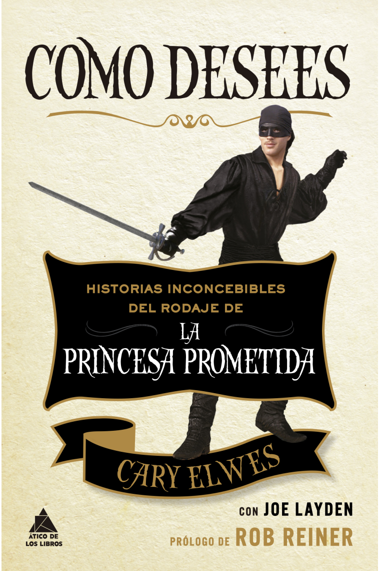 Como desees. Historias inconcebibles del rodaje de La princesa prometida