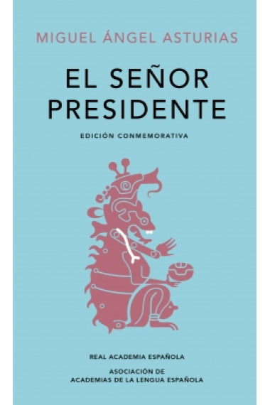 El señor presidente (Edición conmemorativa de la RAE y la ASALE)