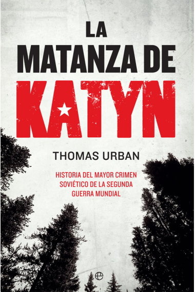 La matanza de Katyn. Historia del mayor crimen soviético de la Segunda Guerra Mundial