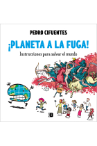 ¡Planeta a la fuga!. Instrucciones para salvar el mundo Vol. 2