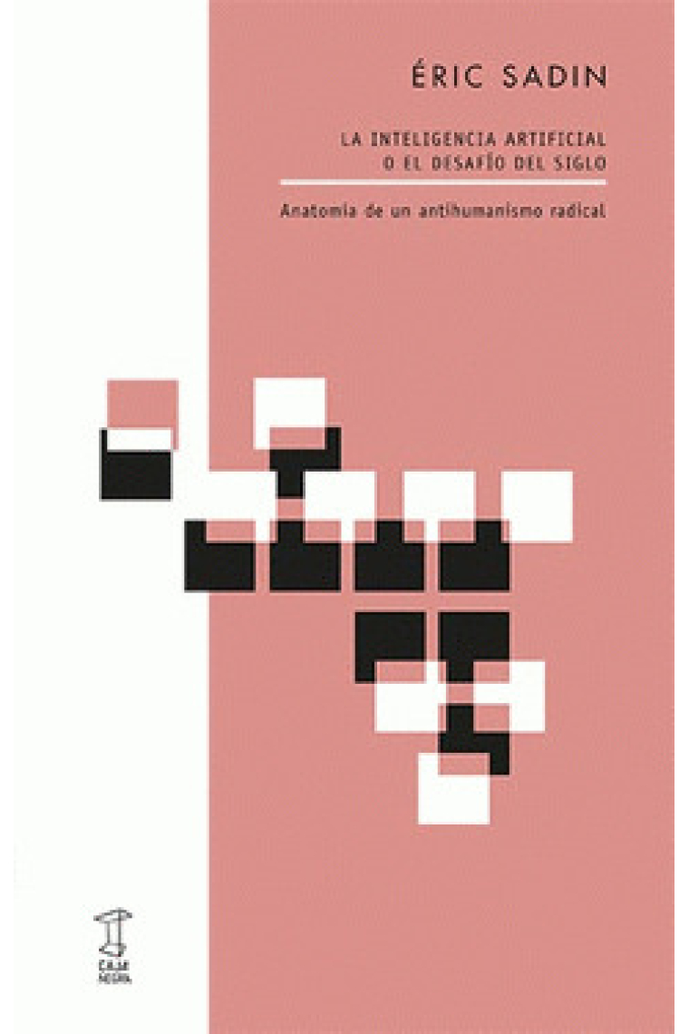 La inteligencia artificial o el desafío del siglo: anatomía de un antihumanismo radical