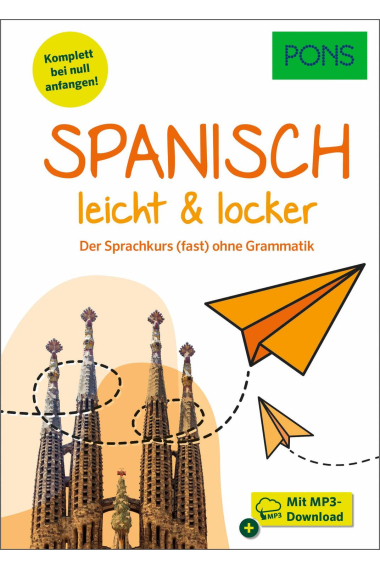 PONS Spanisch leicht & locker Der Sprachkurs (fast) ohne Grammatik - Mit MP3-Download