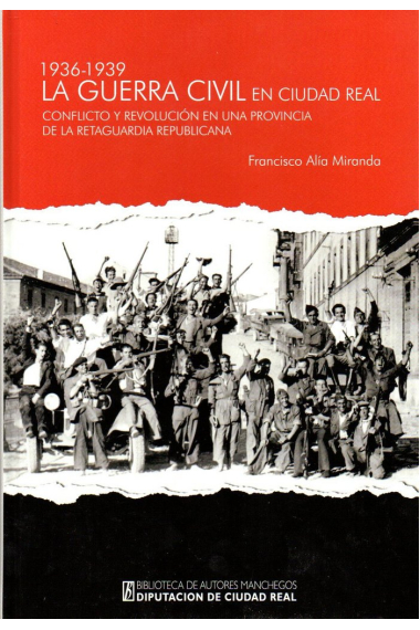 La Guerra Civil en Ciudad Real (1936-1939)