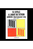 El Català a l'abast de tothom .Exercicis.Nivell elemental i mitjà