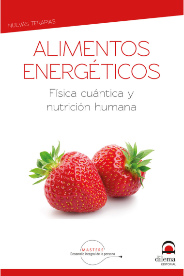 Alimentos energéticos. Física cuántica y nutrición humana