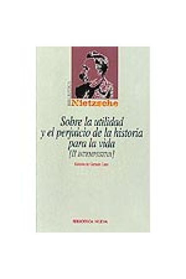 Sobre la utilidad y el perjuicio de la historia para la vida (II Intempestiva) Ed. de Germán Cano