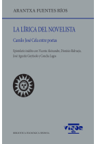 La lírica del novelista: Camilo José Cela entre poetas (Epistolario inédito con Vicente Aleixandre, Dionisio Ridruejo, José Agustín Goytisolo y Concha Lagos)