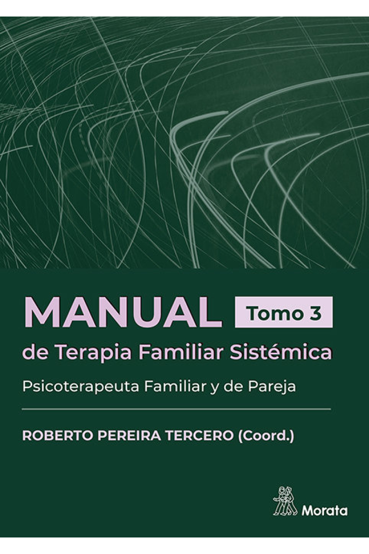 Manual de Terapia Familiar Sistémica. Tomo 3: Psicoterapeuta Familiar y de Pareja