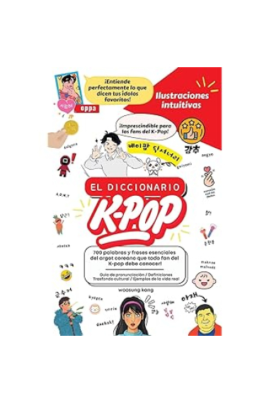 El Diccionario K-Pop - 700 Palabras Y Frases Esenciales De K-Pop, Dramas Y Peliculas Coreanos (2ND ed.)