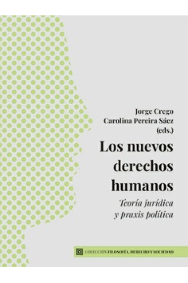 Los nuevos derechos humanos: teoría jurídica y praxis política