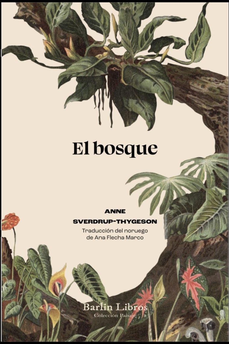 El bosque. De árboles, personas y veinticinco mil especies extraordinarias