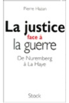 La justice face à la guerre: de Nuremberg à La Haye