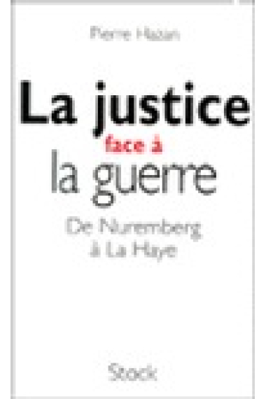 La justice face à la guerre: de Nuremberg à La Haye