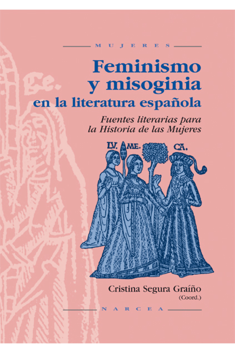 Feminismo y misoginia en la literatura española (Fuentes literarias para una historia de las mujeres)