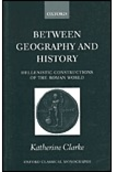 Between Geography and History.Hellenistic constructions of the Roman World