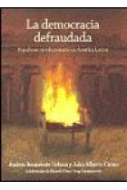 La democracia defraudada. Populismo revolucionario en América Latina