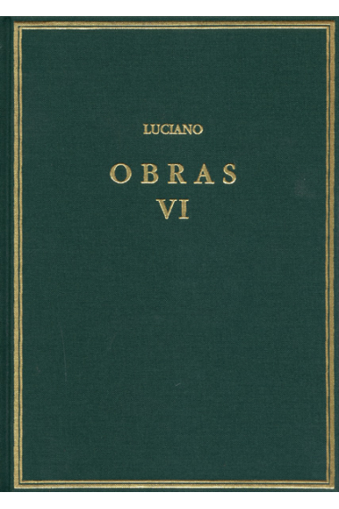 Obras, vol. VI: Timón o El Misántropo. Contra el ignorante que compraba muchos libros ... y otros opúsculos