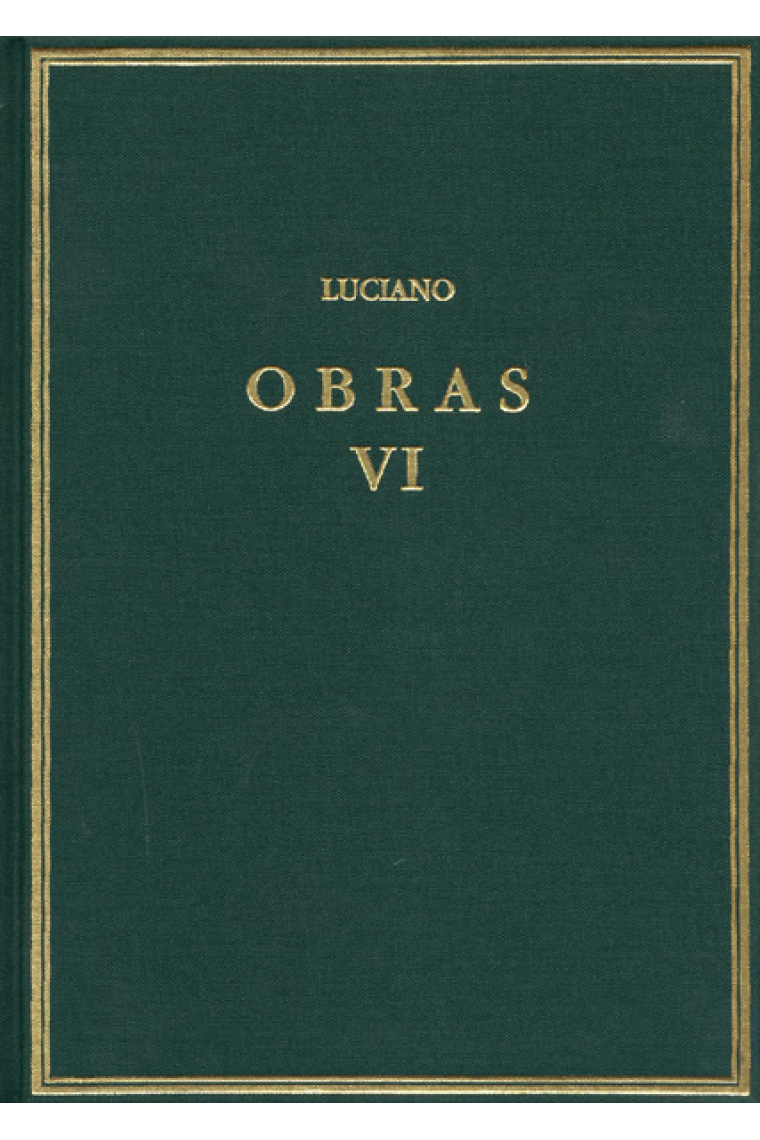 Obras, vol. VI: Timón o El Misántropo. Contra el ignorante que compraba muchos libros ... y otros opúsculos