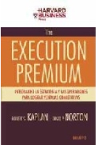 The execution premium. Integrando la estrategia y las operaciones para lograr ventajas competitivas