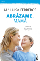 Abrázame mamá : El desarrollo de la autoestima infantil y juvenil