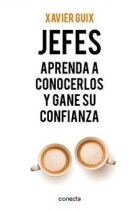 Jefes. Aprenda a conocerlos y gane su confianza