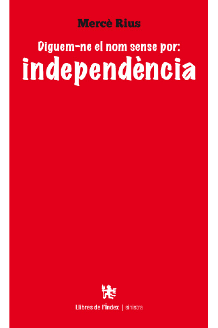 Diguem-ne el nom sense por: independència