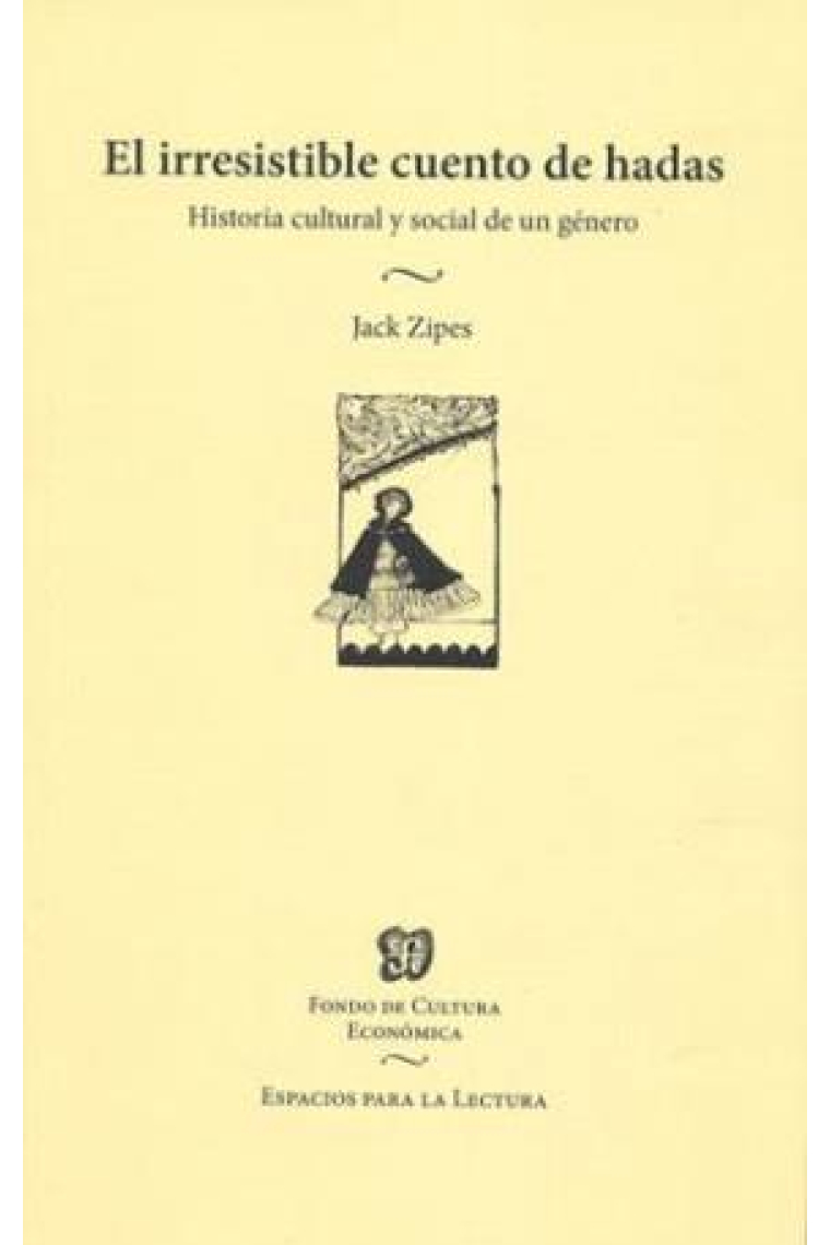 El irresistible cuento de hadas: historia social y cultural de un género