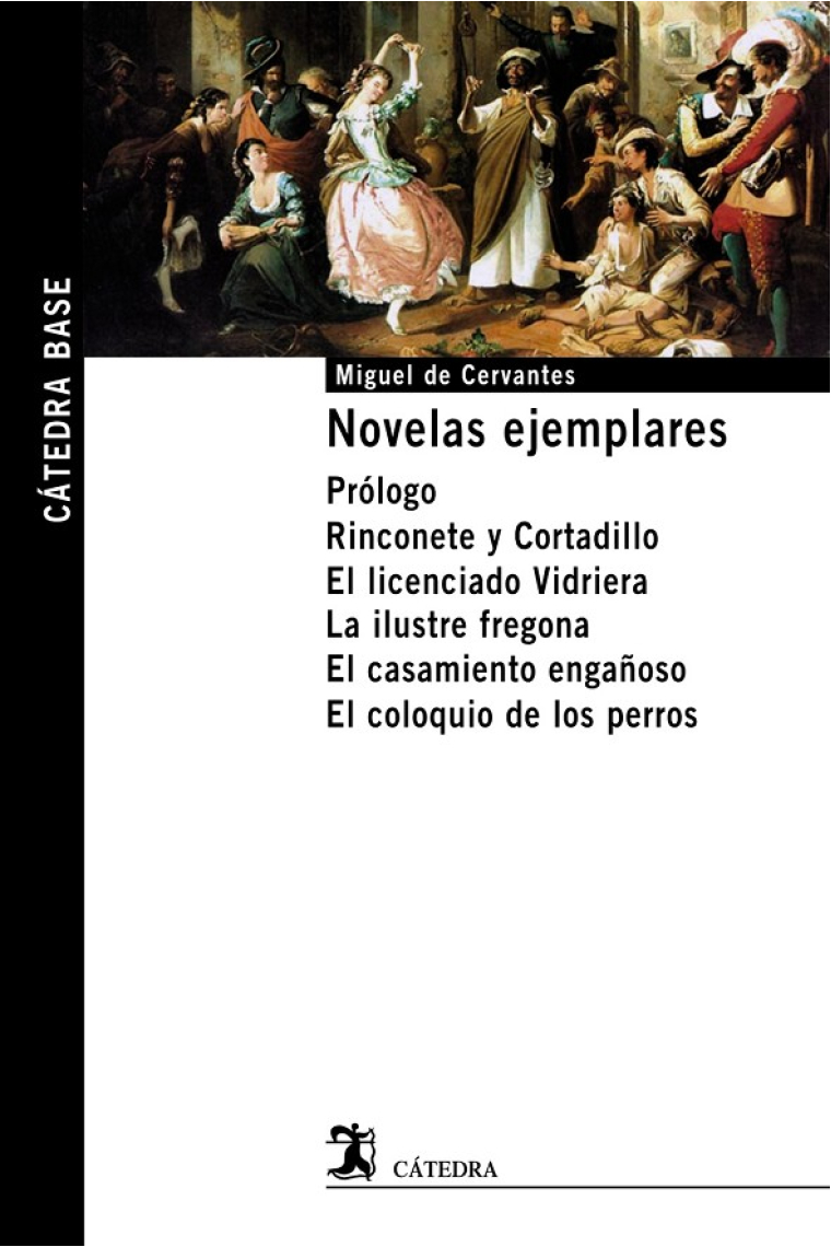 Novelas ejemplares (Rinconete y Cortadillo / El licenciado Vidriera / La ilustre fregona / El casamiento engañoso / El coloquio de los perros)