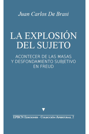 La explosión del sujeto.Acontecer de las masas y desfondamientos subjetivo en Freud