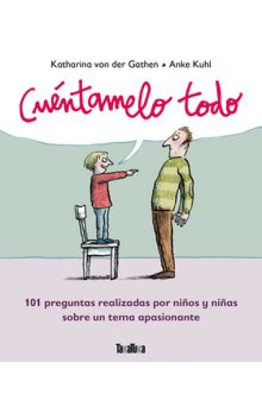 Cuéntamelo todo. 101 preguntas realizadas por niños y niñas sobre un tema